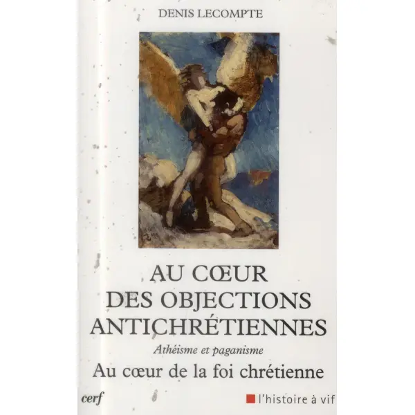 Au cœur des objections antichrétiennes
