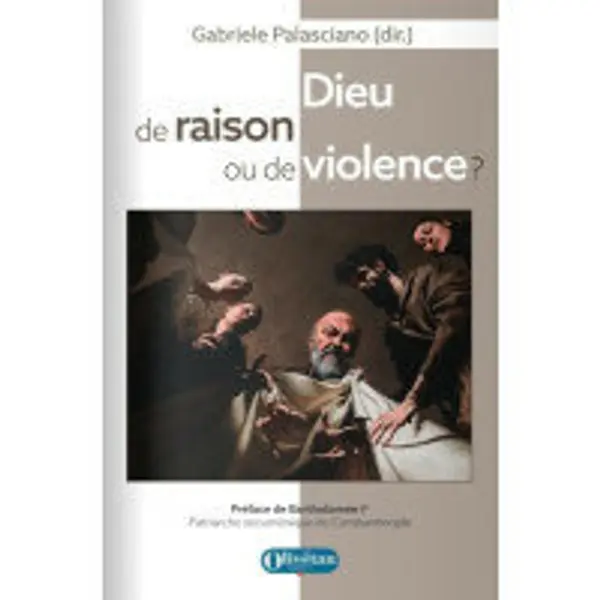 Dieu de raison ou de violence ?