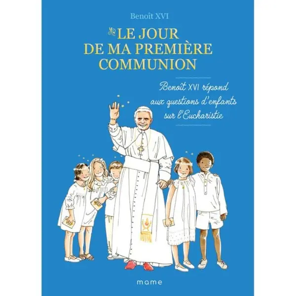 Le jour de ma première communion - Benoît XVI | Mame