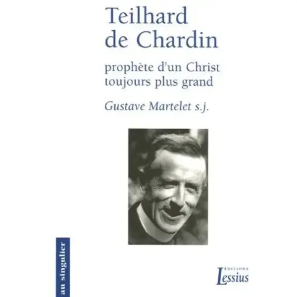 Teilhard de Chardin, prophète d’un Christ toujours plus grand