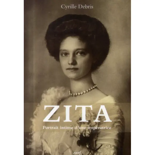 Zita – Portrait intime d’une Impératrice