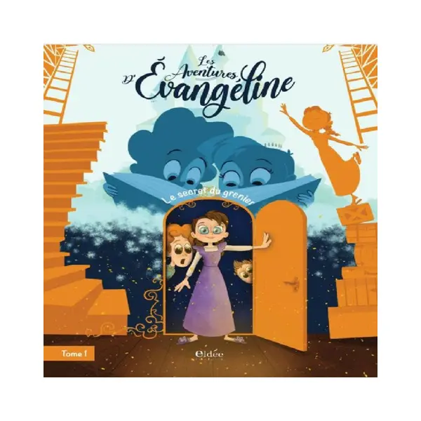 Les aventures d'évangéline Tome 1 Le secret du grenier