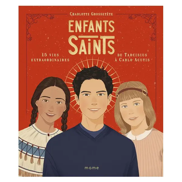 Enfants saints - 15 vies extraordinaires | Mame