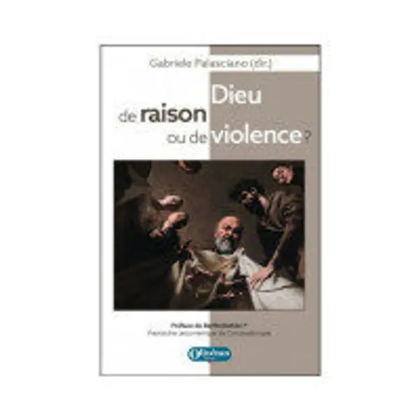 Dieu de raison ou de violence ?