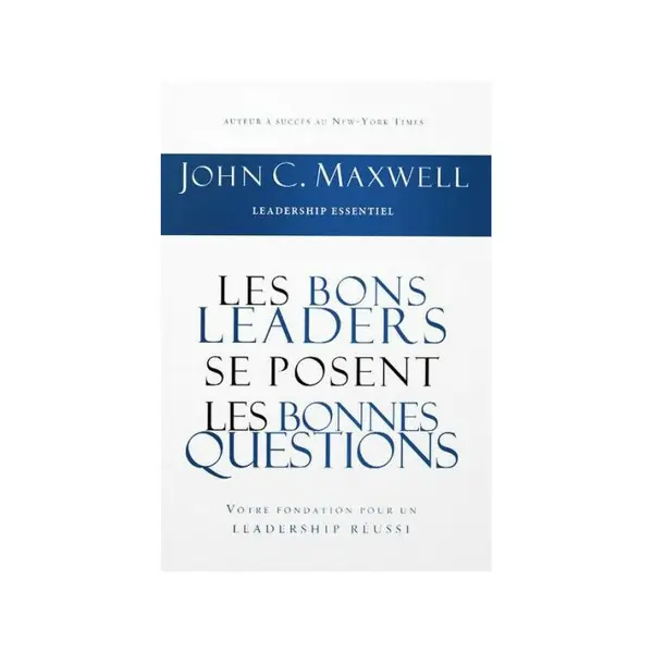 Les bons leaders se posent les bonnes questions