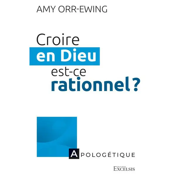 Croire en Dieu est-ce rationnel ?