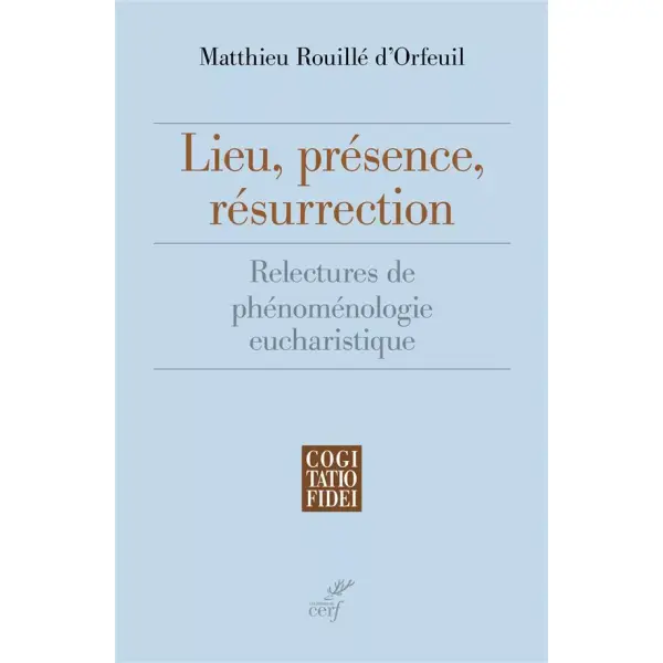Lieu, présence, résurrection. Relectures de phénoménologie eucharistique – CF 300