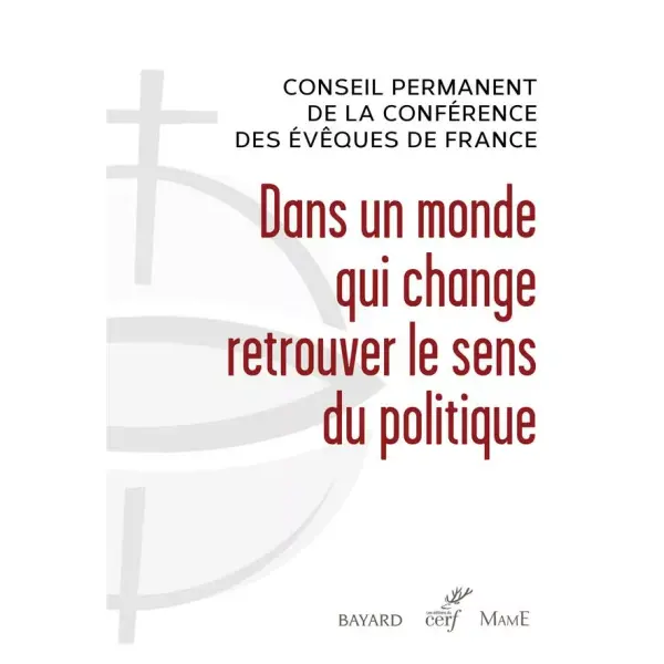 Dans un monde qui change, retrouver le sens du politique