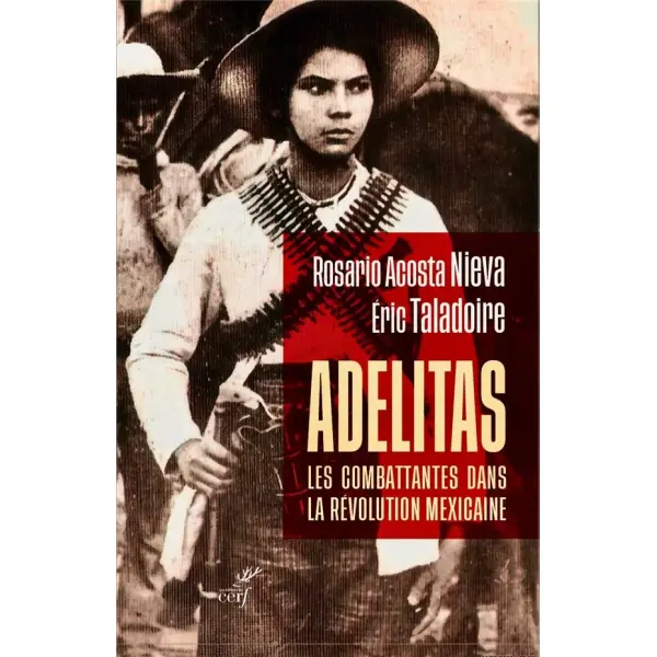 Adelitas : les combattantes dans la révolution mexicaine