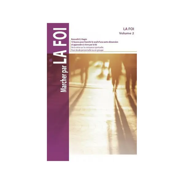 Marcher par la foi - Vol.2