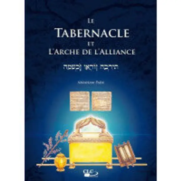 Le tabernacle et l'arche de l'alliance