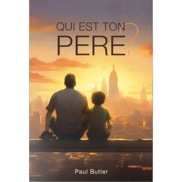 Qui est ton Père ?