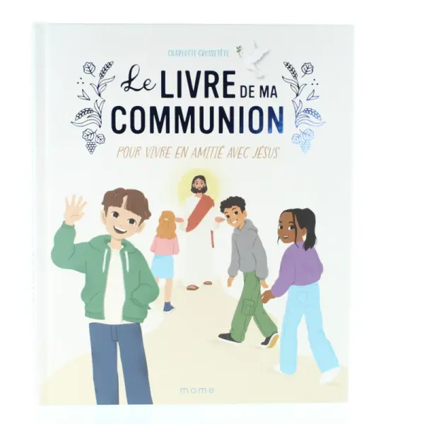 Le Livre de ma Communion : Pour vivre en amitié avec Jésus